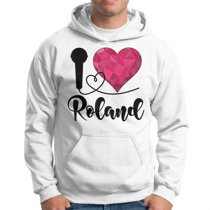 Roland I Love Roland I Love Roland Hoodie