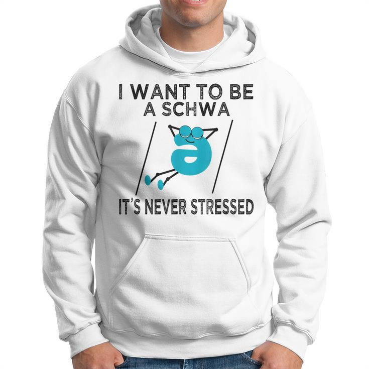Science Of Reading I Want To Be A Schwa It's Never Stressed Hoodie