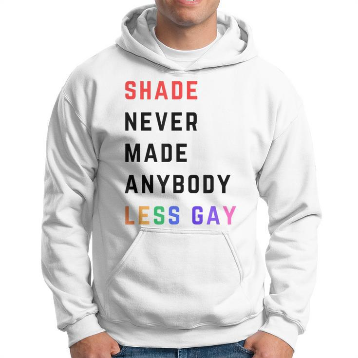 Shade Never-Made Anybody Less Gay Lgbtq Pride Month Hoodie