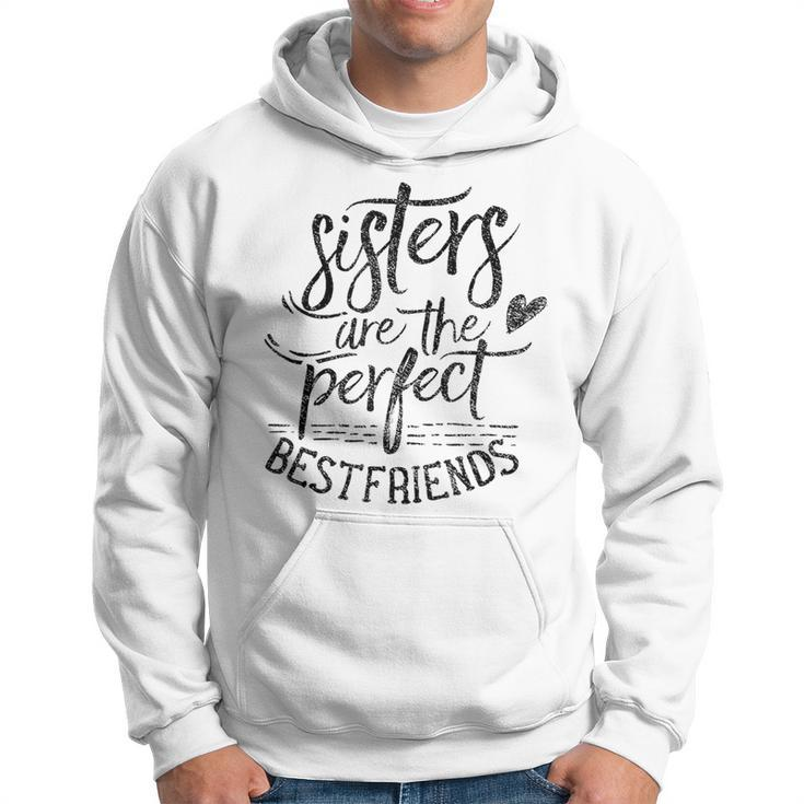Sisters Are The Perfect Best Friends Friendship Friend Hoodie