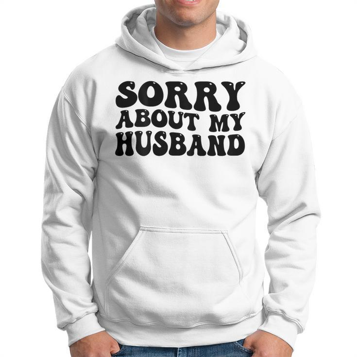 Sorry About My Husband Hoodie