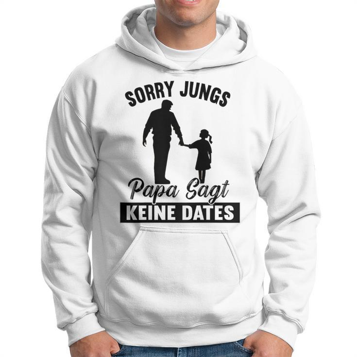 Sorry Jungs Papa Sagt Keine Dates Kapuzenpullover