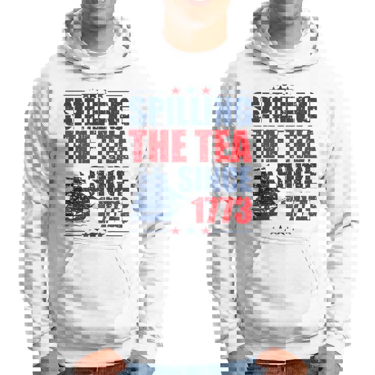 Spilling The Tea Since 1773 4Th Of July History Hoodie