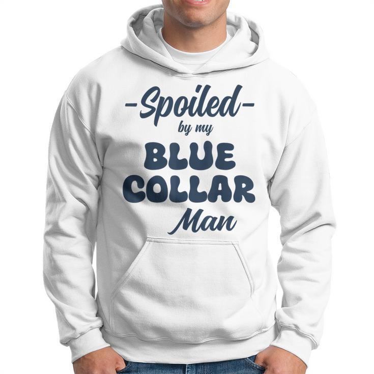Spoiled By My Blue Collar Man Hoodie
