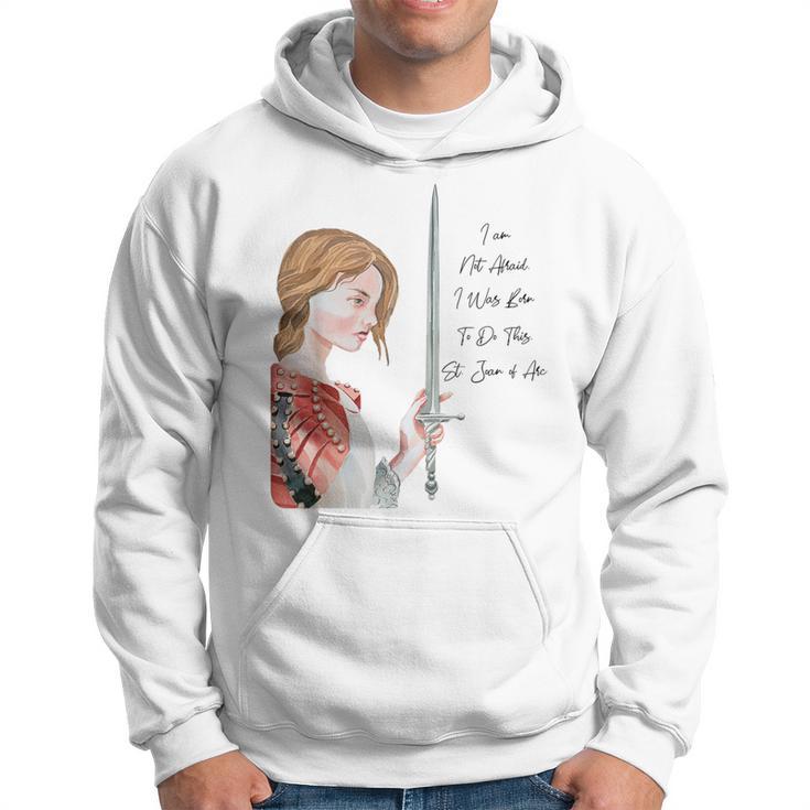 St Joan Of Arc Am Not Afraid I Was Born Do This Catholic Hoodie