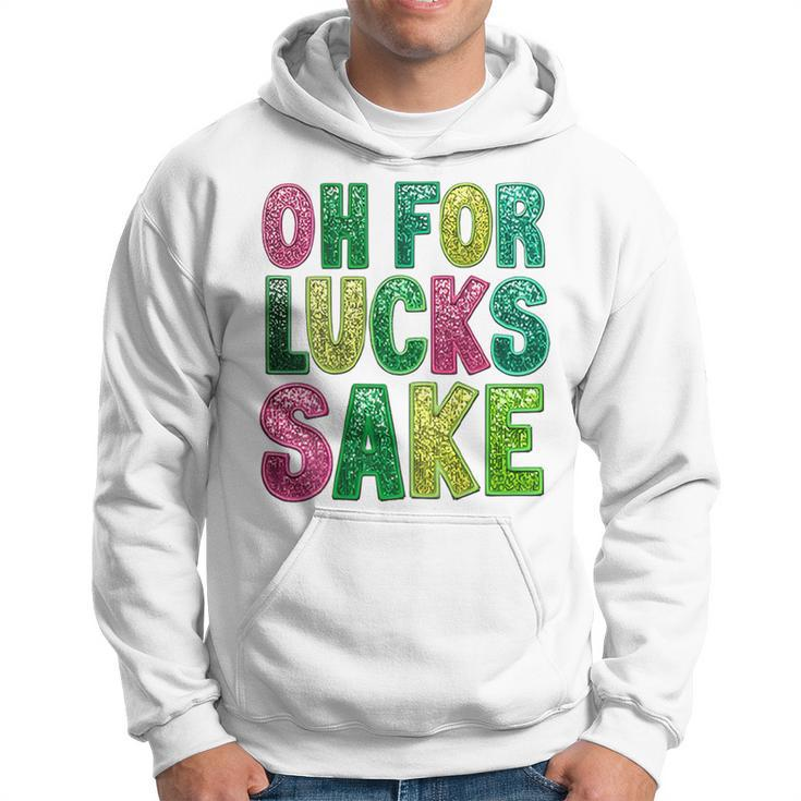 St Patrick's Oh For Lucks Sake Clover Printed Hoodie