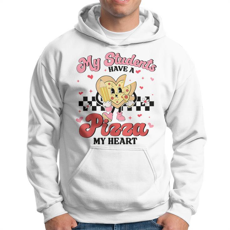 Teacher Valentines Day My Students Have A Pizza Of My Heart Hoodie