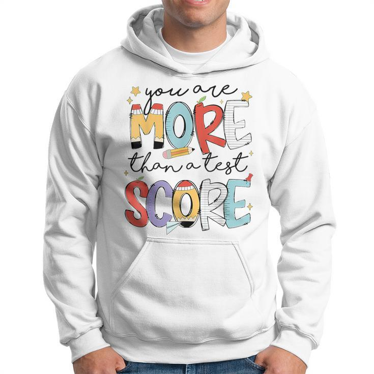 You Are More Than A Test Score Test Day Staar Testing Hoodie