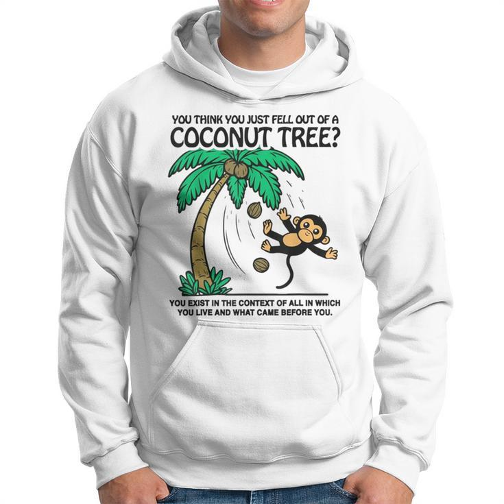 You Think You Just Fell Out Of A Coconut Tree Hoodie