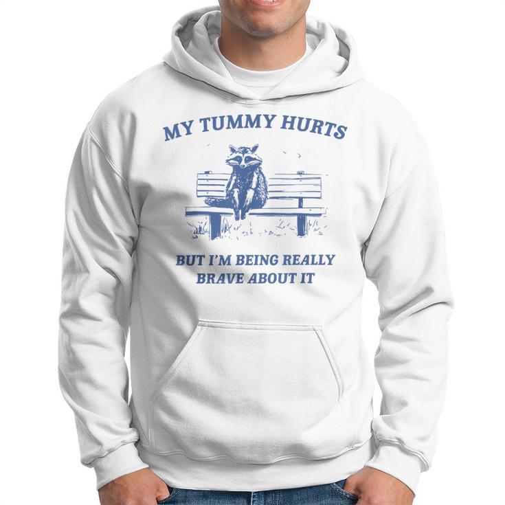 My Tummy Hurts Really Brave Raccoon Meme Mental Health Hoodie