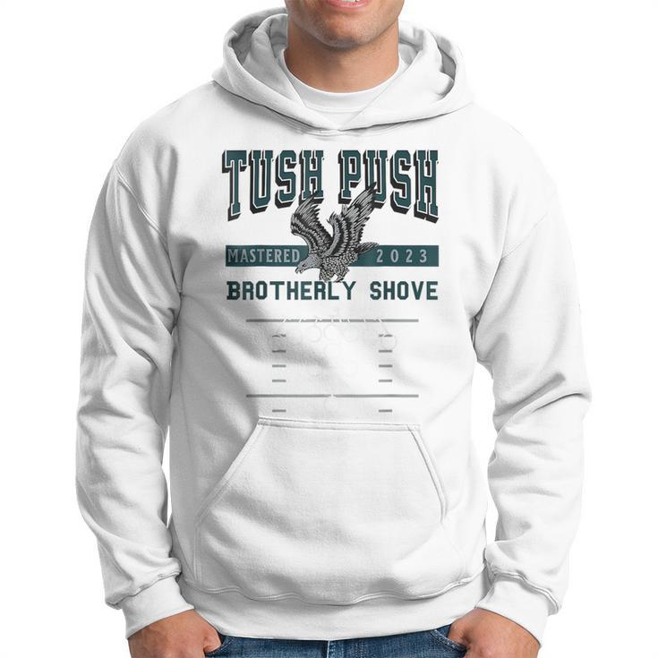The Tush Push Eagles Brotherly Shove Hoodie