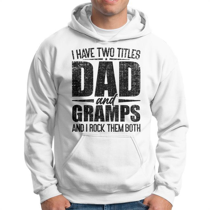 I Have Two Titles Dad And Gramps Father's Day Gramps Hoodie