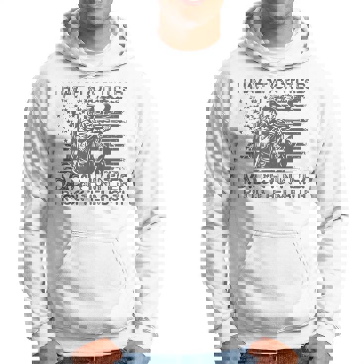 I Have Two Titles Dad And Hunter I Rock Them Father's Day Hoodie