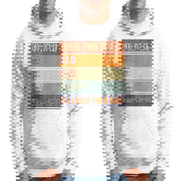 I Have Two Titles Dad And Pappy Grandpa Fathers Day Hoodie