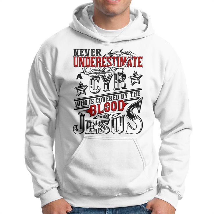 Never Underestimate Cyr Family Name Hoodie