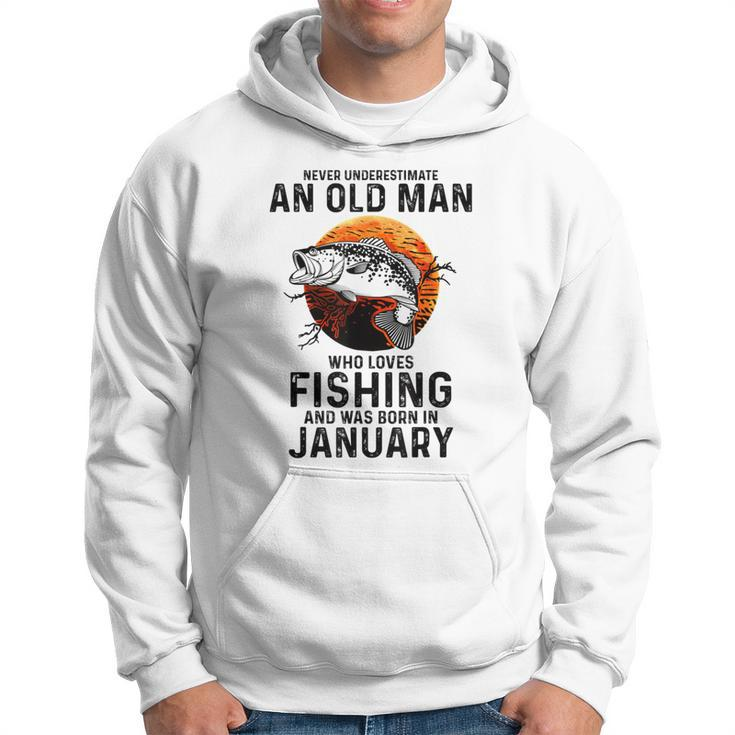 Never Underestimate Old Man Who Love Fishing Born In January Hoodie