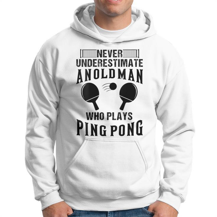 Never Underestimate An Old Man Ping Pong Grandpa Hoodie