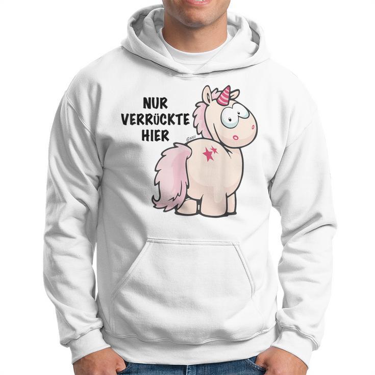 Unicorn Nur Verrückte Hier By Nici Hoodie