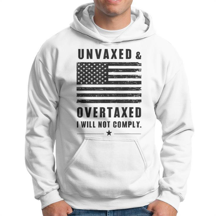 Unvaxxed And Overtaxed I Will Not Comply Saying Hoodie