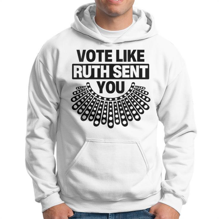 Vote Like Ruth Sent You Feminist Quote Hoodie