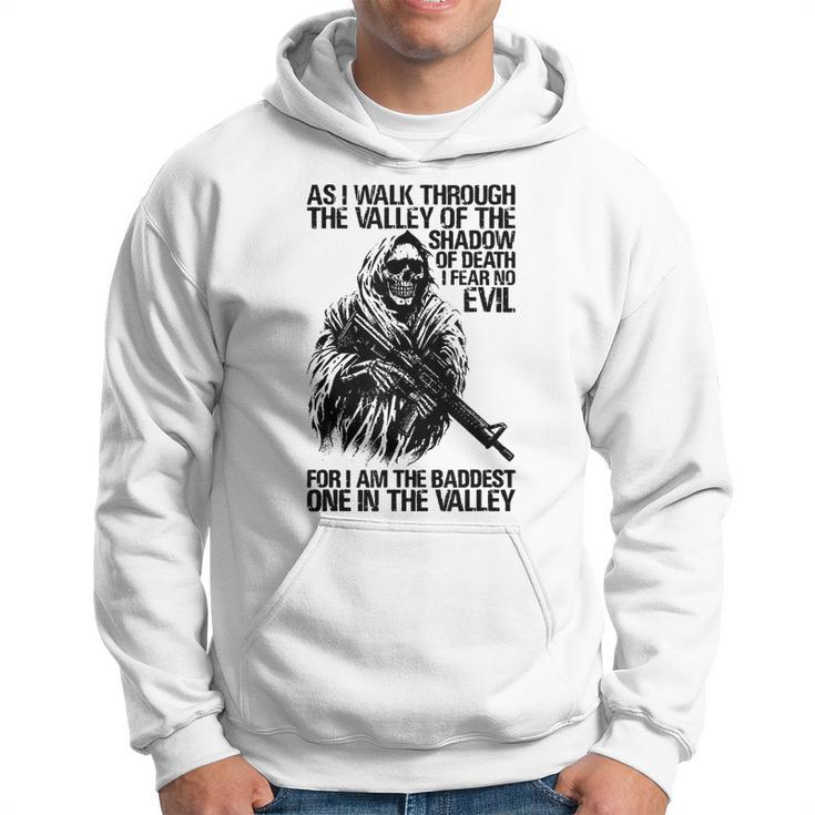 As I Walk Through The Valley Of The Shadow Of Death Hoodie