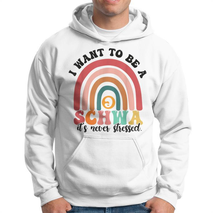 I Want To Be A Schwa It's Never Stressed Science Of Reading Hoodie