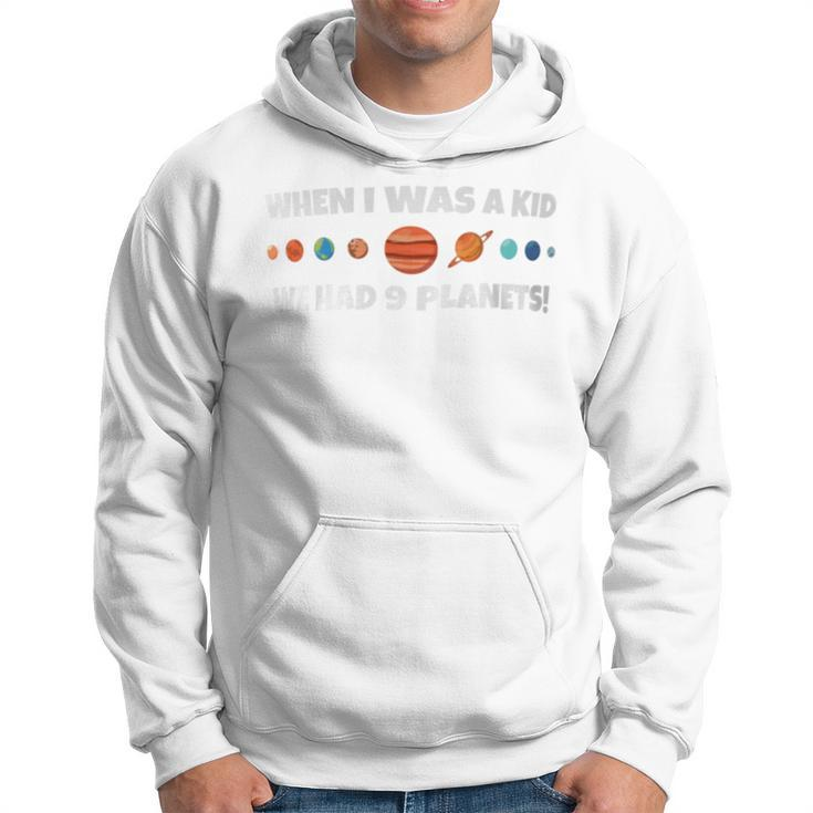 When I Was A Kid We Had 9 Planets Hoodie