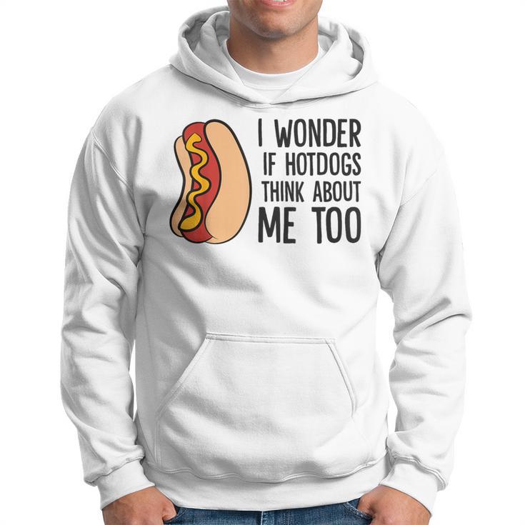 I Wonder If Hotdogs Think About Me Too Hot Dog Hoodie