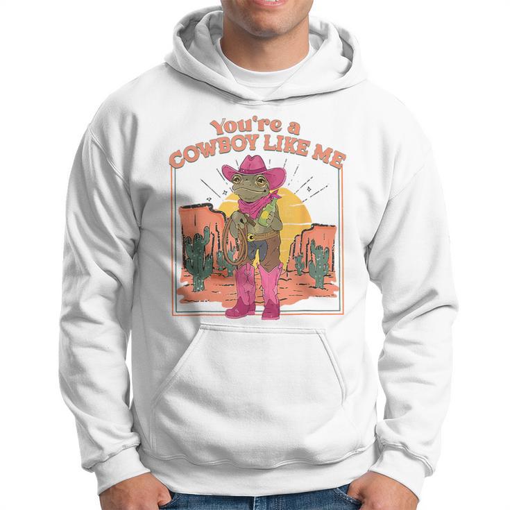 You're A Cowboy Like Me Cowboy Frog Hoodie