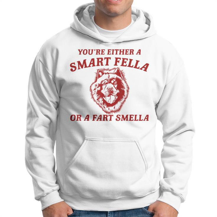 You're Either A Smart Fella Or A Fart Smella Chow Chow Hoodie