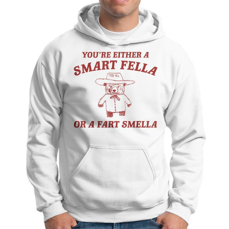 You're Either A Smart Fella Or A Fart Smella Saying Hoodie