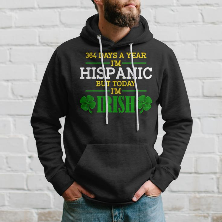 364 Days A Year I'm Hispanic But Today I'm Irish Hoodie Gifts for Him