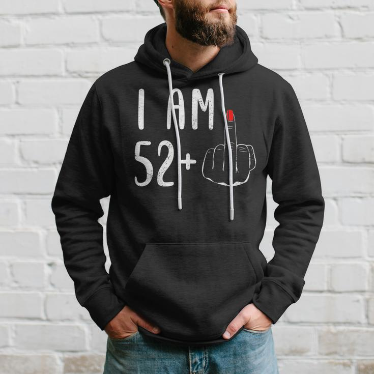 I Am 52 Plus 1 Middle Finger For A 53Th Birthday For Women Hoodie Gifts for Him