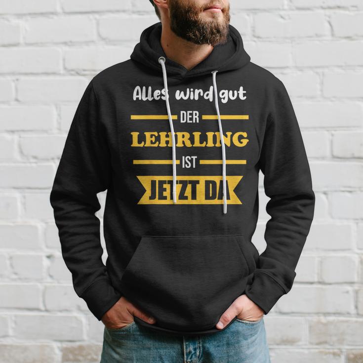 Alles Wird Gut Der Lehrling Ist Jetzt Da Hoodie Geschenke für Ihn