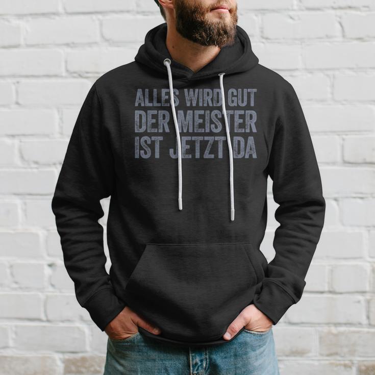 Alles Wird Gut Der Meister Ist Jetzt Da Hoodie Geschenke für Ihn