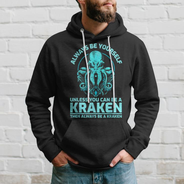 Always Be Yourself Unless You Can Be A Kraken Kraken Hoodie Gifts for Him
