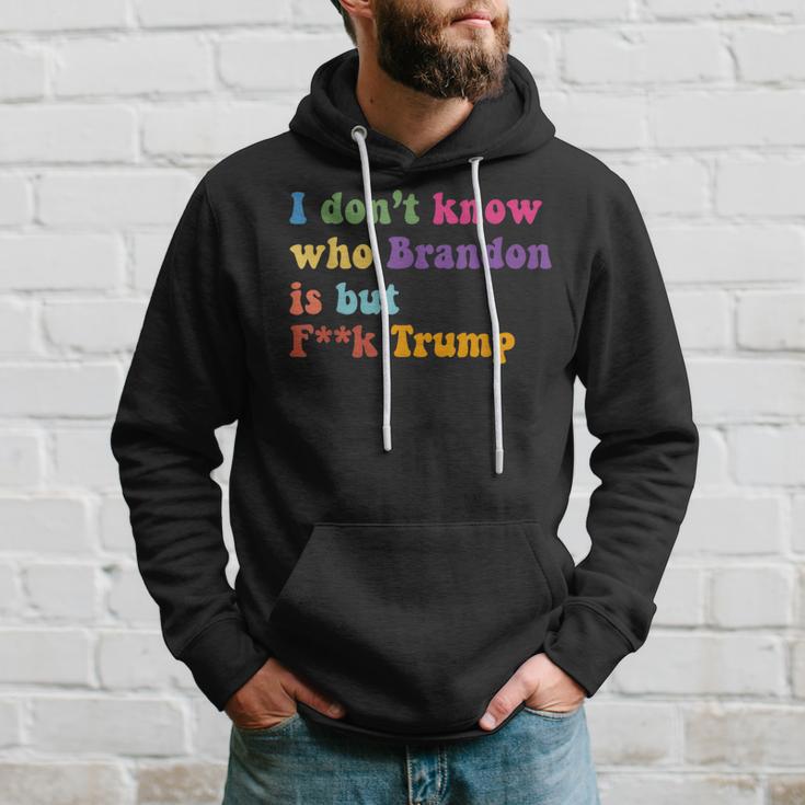 Anti Trump I Don't Know Who Brandon Is But F Trump Hoodie Gifts for Him