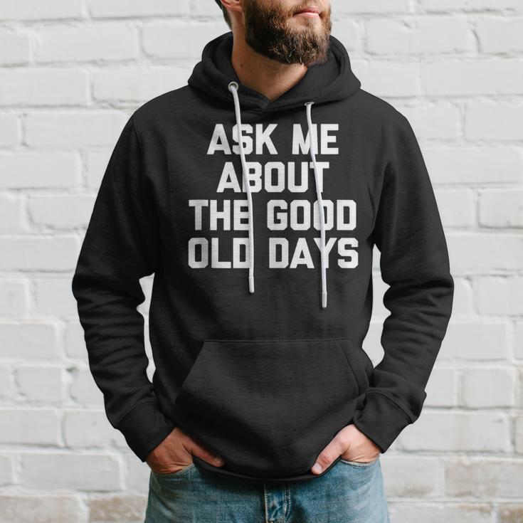 Ask Me About The Good Old Days Saying Grandpa Hoodie Gifts for Him