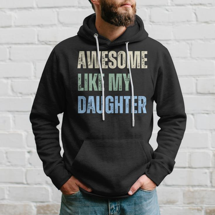 Awesome Like My Daughter Fathers Day Dad Grandpa Pappy Hoodie Gifts for Him