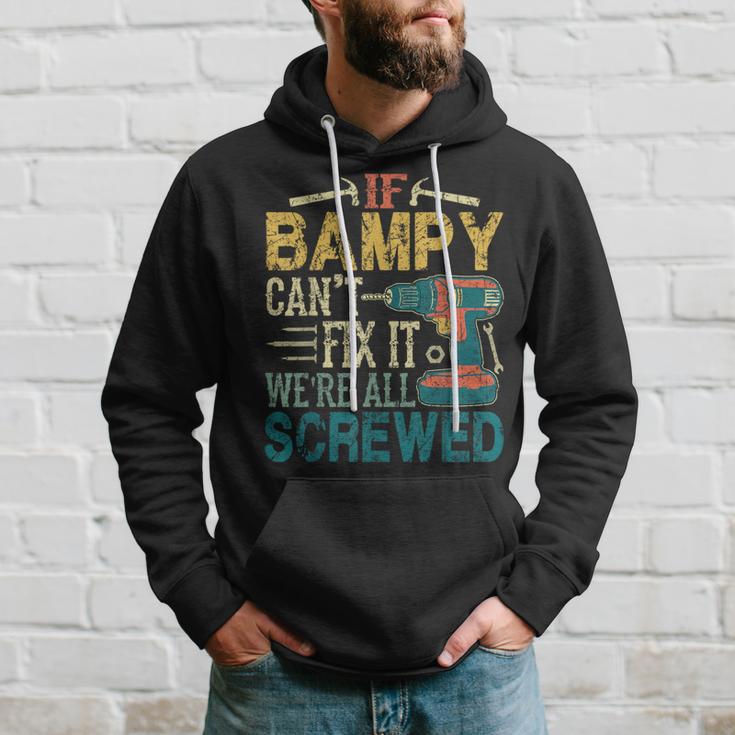 If Bampy Can't Fix It We're All Screwed Fathers Hoodie Gifts for Him