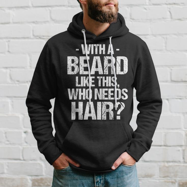 With A Beard Like This Who Needs Hair Hoodie Gifts for Him