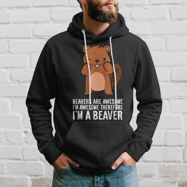 Beavers Are Awesome I'm Awesome Therefore I'm A Beaver Hoodie Gifts for Him