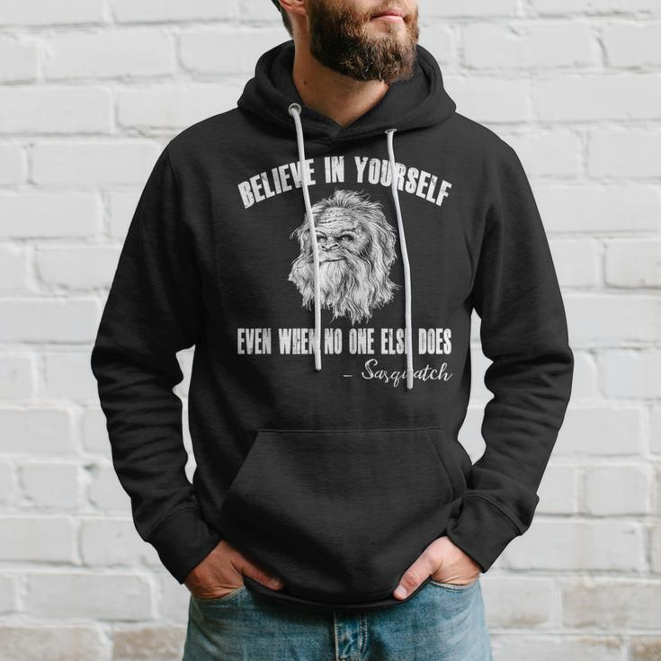 Believe In Yourself Even When No One Else Does Sasquatch Hoodie Gifts for Him