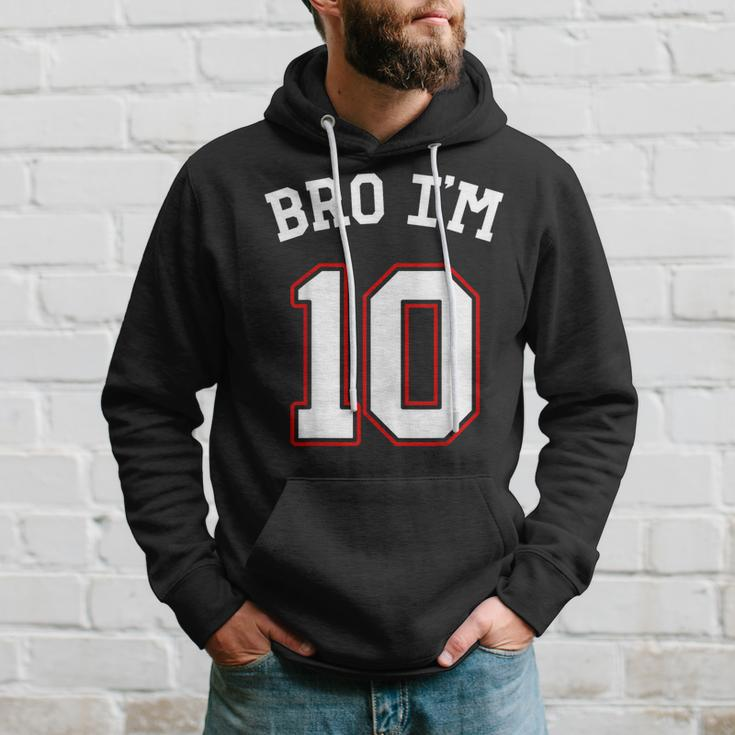 Bro I'm 10 10 Years Old Tenth Birthday 10Th Birthday Hoodie Gifts for Him