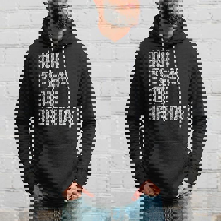 Bruh It's My 10Th Birthday 10 Year Old Birthday Hoodie Gifts for Him