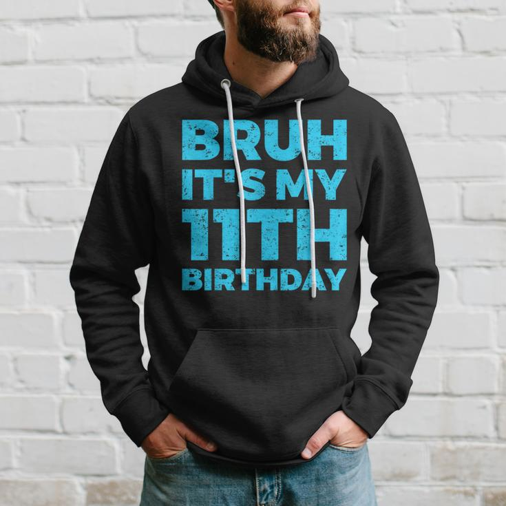 Bruh It's My 11Th Birthday 11 Year Old Birthday Hoodie Gifts for Him