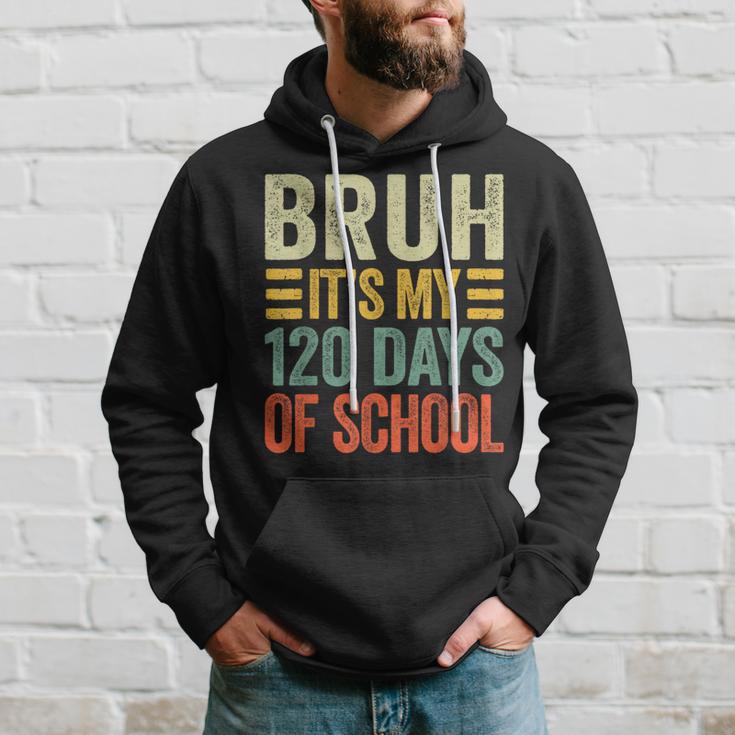 Bruh Its My 120 Days Of School Retro 120Th Day Of School Hoodie Gifts for Him