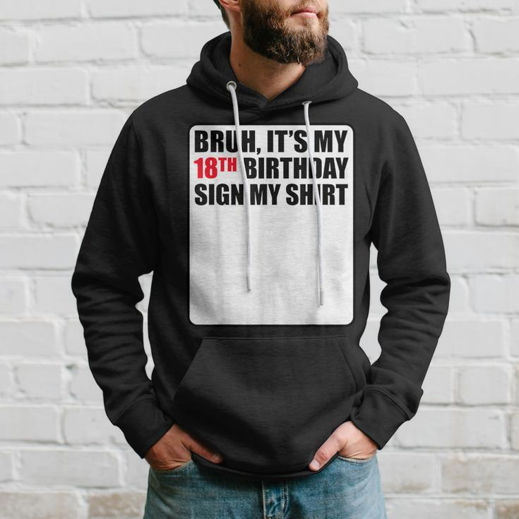 Bruh It's My 18Th Birthday Sign My 18 Years Old Hoodie Gifts for Him