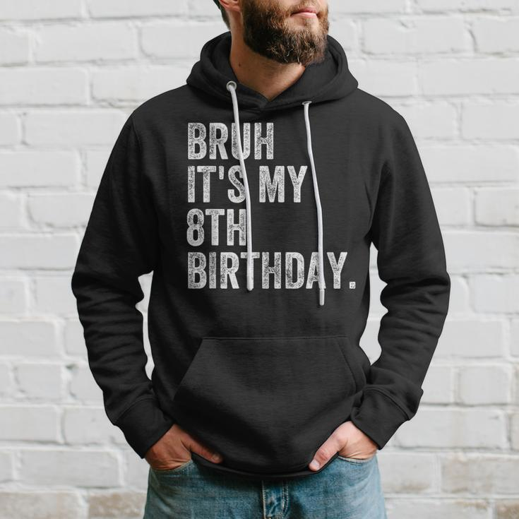 Bruh It's My 8Th Birthday 8 Year Old Birthday Hoodie Gifts for Him