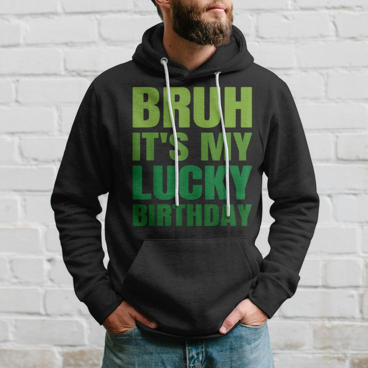 Bruh Its My Lucky Birthday StPatrick's Day Birthday Hoodie Gifts for Him